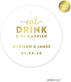 Andaz Press Personalized Round Circle Wedding Gift Tags, Metallic Gold Ink, Eat Drink and Be Married, 24-Pack, Custom Made Any Name
