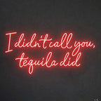 I Didn't Call You Tequila Did Neon Light Sign, Custom Tequila Bar Wall Decor Neon Sign, Bar Counter Decor, Tequila Sign Size:28inch