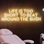 Life is Too Short to Beat Around the Bush Neon Sign,Wax Specialist Wall Sign,Esthetics Salon Suite Decor, Waxing Studio Sign,Clinic Sign Size:17inches