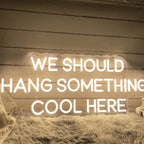 We Should Hang Something Cool Here Neon Sign, Custom Home LED Neon Light Living Room Wall Decor Wedding Party Decoration Housewarming Gift Size:20 x 18inches