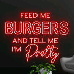 Feed Me Burgers And Tell Me I'm Pretty Neon Sign, Burgers Led Sign, Burgers Led Sign, Custom Neon Sign, Restaurant Neon Sign, Christmas Gift Size:21inch