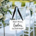 Acrylic Wedding Sign, Ring Bearer Sign, for Rustic Wedding Decor Signs, Acrylic Wall Art With Ribbon for Chairs Weddings Decor and Event Party - Don't Worry Ladies, I'm Still Single (White)